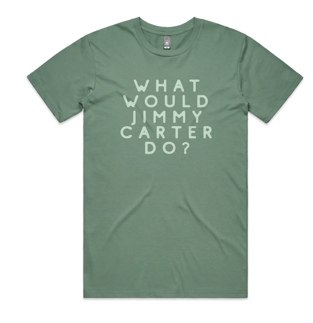 What Would Jimmy Carter Do? - T-shirt (Sage)